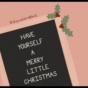 Have Yourself A Merry Little Christmas